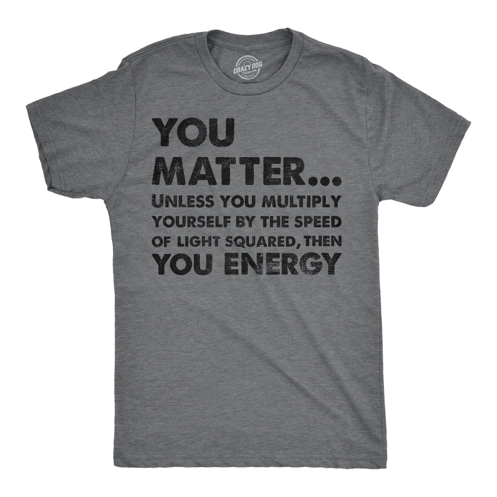 You Matter Unless Multiply Yourself By The Speed Of Light product image 1