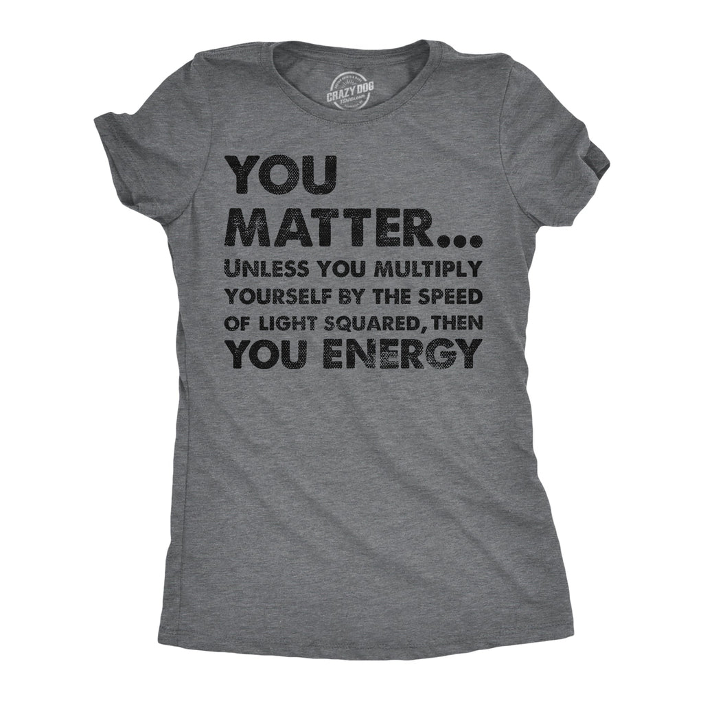 You Matter Unless Multiply Yourself By The Speed Of Light product image 1