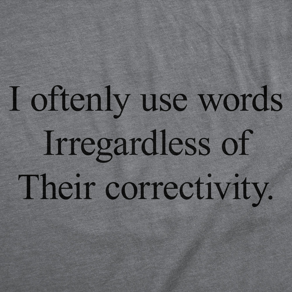 I Oftenly Use Words Irregardless Of Their Correctivity product image 2