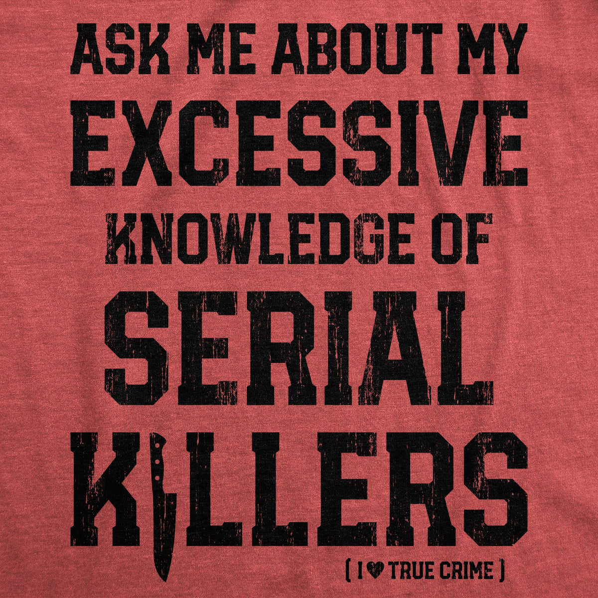 Ask Me About My Excessive Knowledge Of Serial Killers product image 2