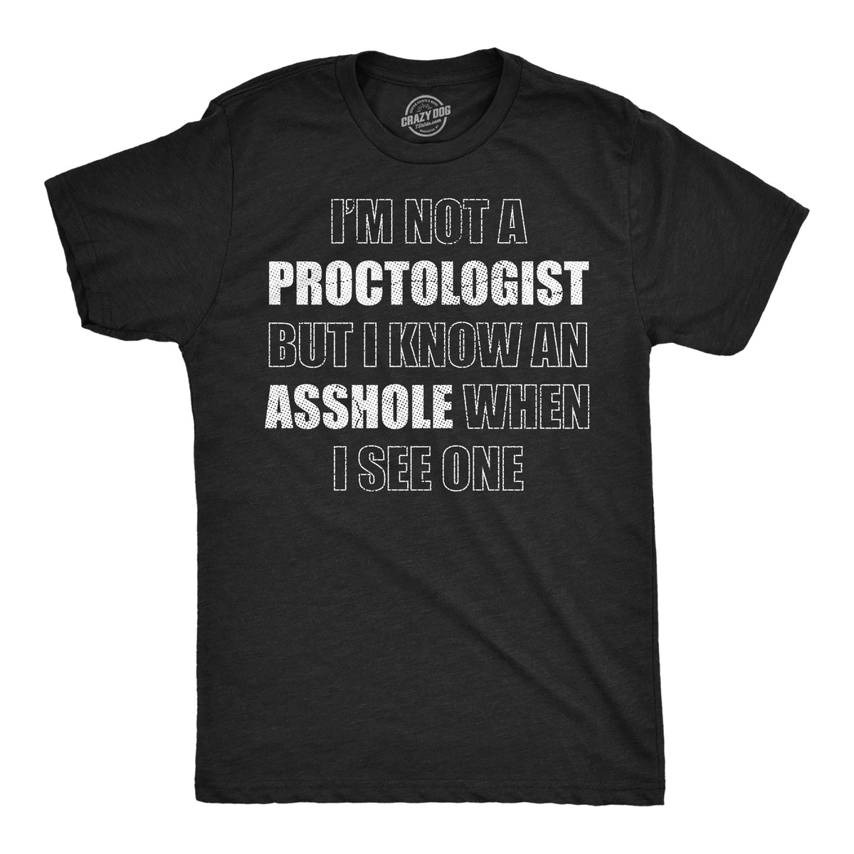 Im Not A Proctologist But I Know An Asshole When I See One product image 1