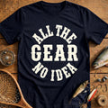All the Gear no Idea Fishing T-Shirt US product image 1
