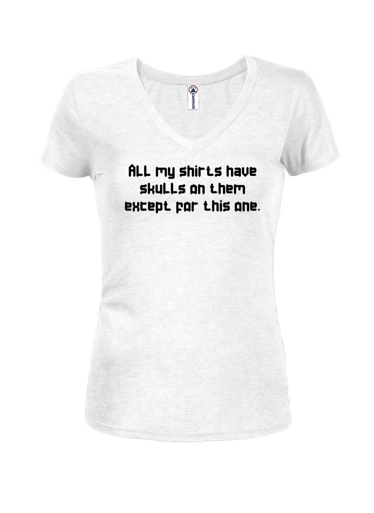 All my shirts have skulls except this one Juniors V Neck product image 2