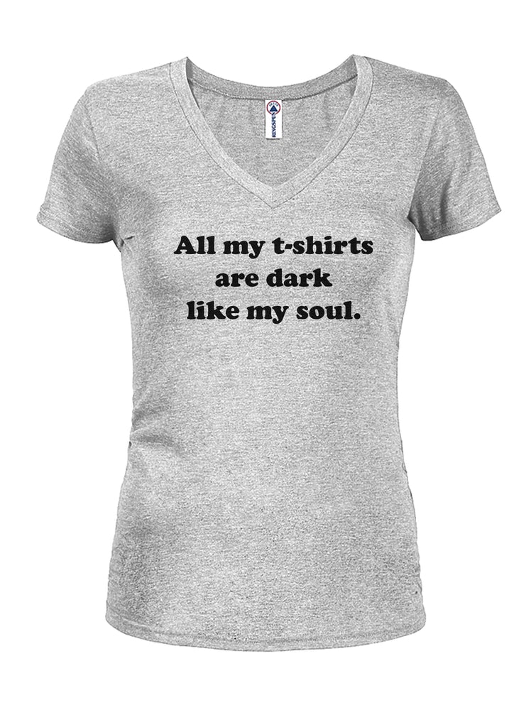 All my t-shirts are dark like my soul Juniors V Neck T-Shirt product image 3