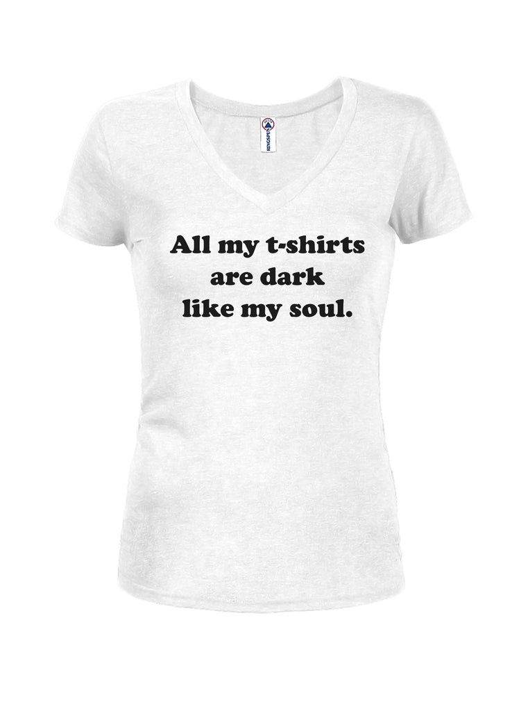 All my t-shirts are dark like my soul Juniors V Neck T-Shirt product image 2