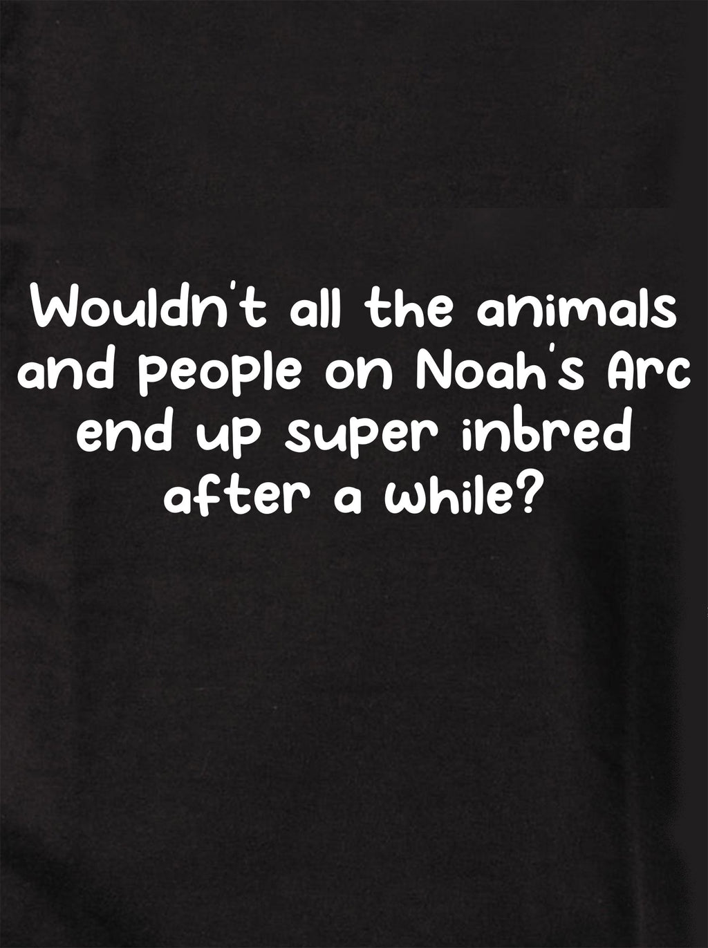 Animals and people on Noah's Arc end up inbred T-Shirt product image 1