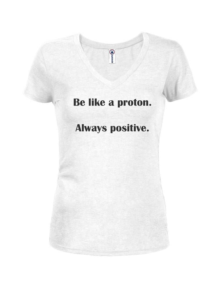 Be like a proton. Always positive Juniors V Neck T-Shirt product image 2