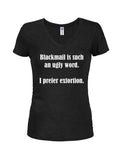 Blackmail is such an ugly word Juniors V Neck T-Shirt product image 1
