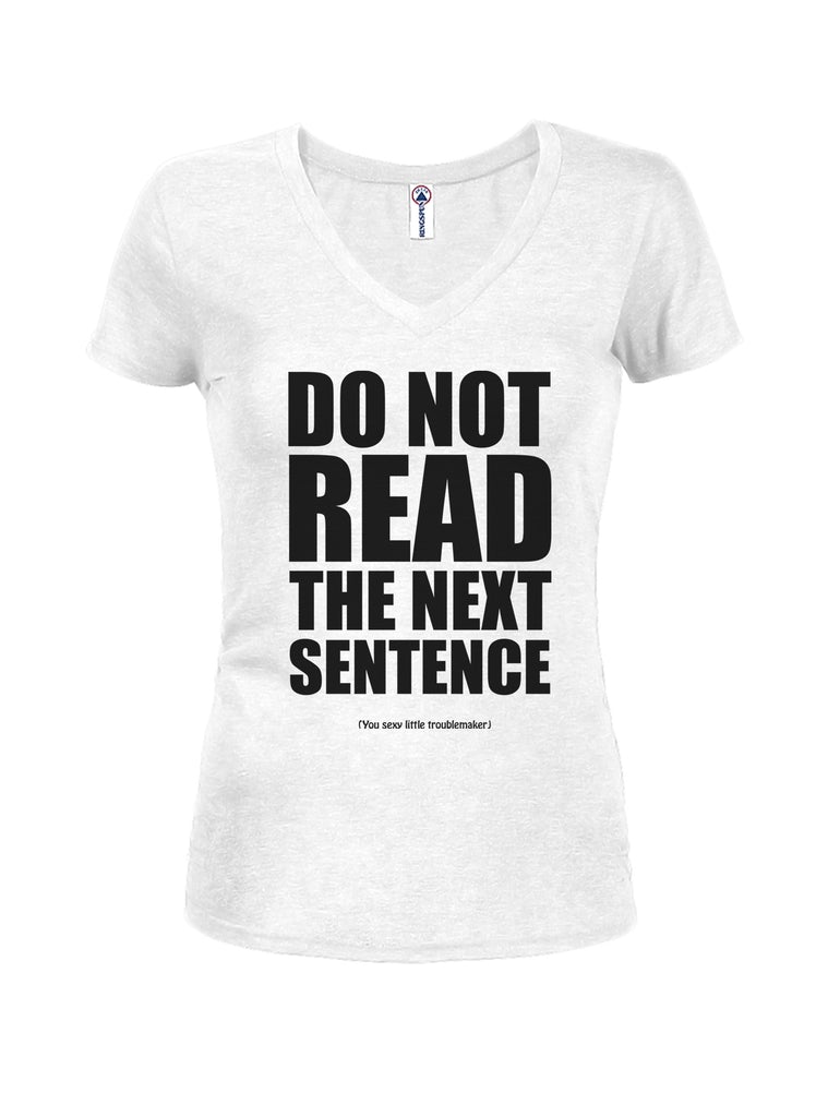 DO NOT READ THE NEXT SENTENCE Juniors V Neck T-Shirt product image 2