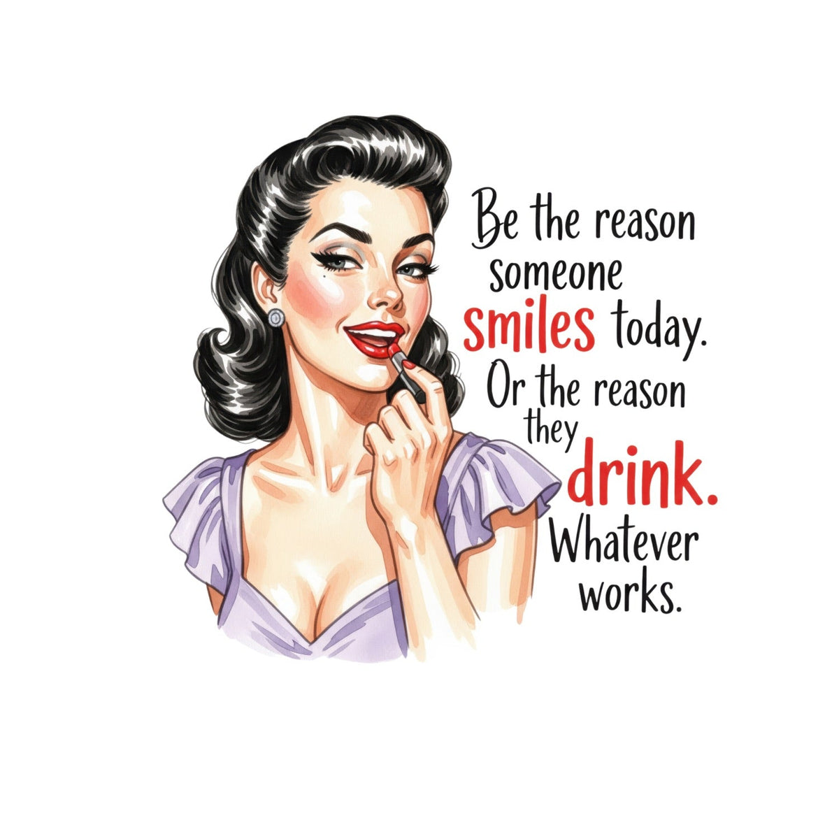 BE THE REASON SOMEONE SMILES TODAY. OR THEY DRINK. WHATEVER product image 1