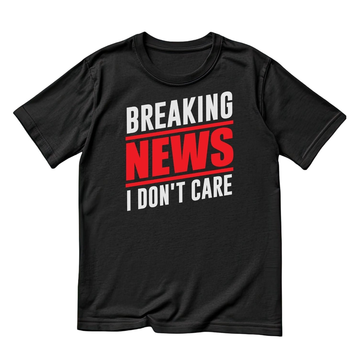 BREAKING NEWS I DON’T CARE T-SHIRT product image 1