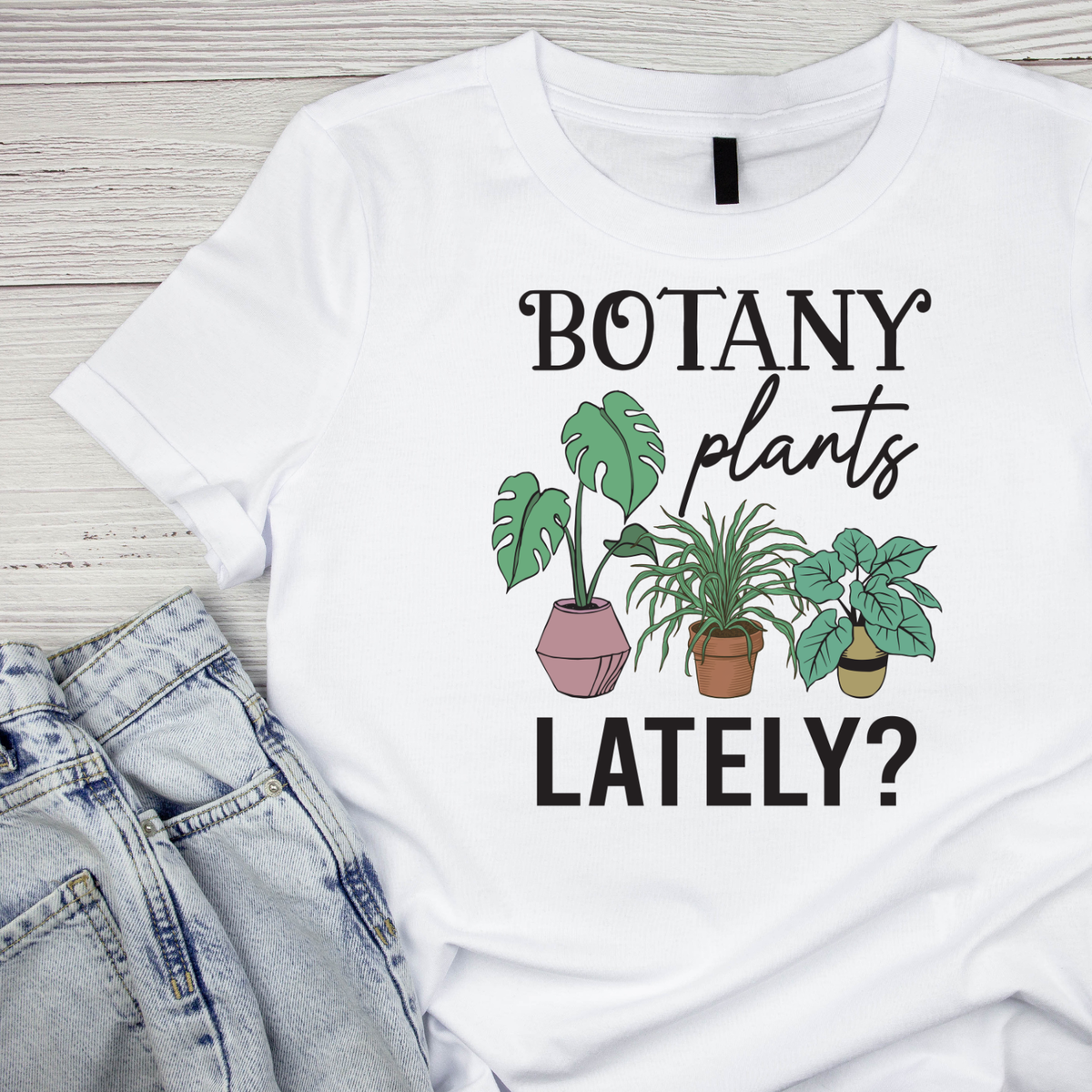 Botany Plants Lately? T-Shirt | Gardening Graphic Tee product image 1
