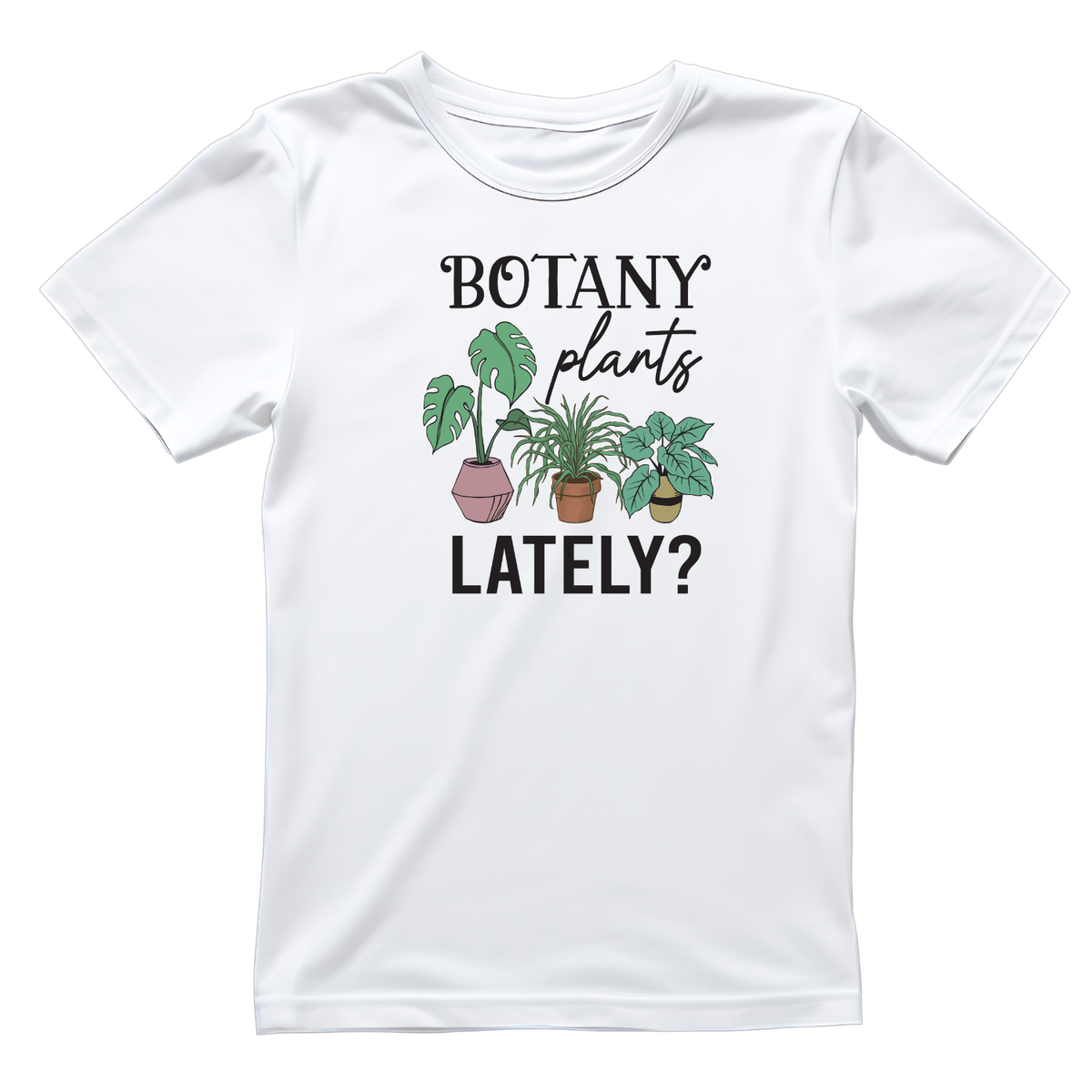Botany Plants Lately? T-Shirt | Gardening Graphic Tee product image 3