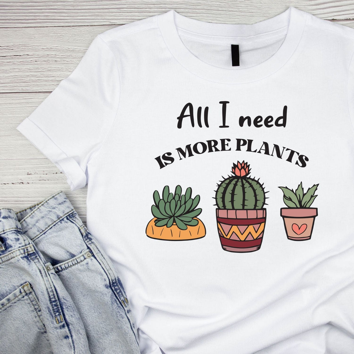 All I Need Is More Plants T-Shirt | Gardening Graphic Tee product image 1