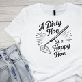A Dirty Hoe Is A Happy T-Shirt | Graphic Tee | Gardening product image 1