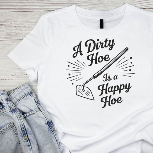 A Dirty Hoe Is A Happy T-Shirt | Graphic Tee | Gardening product image 1