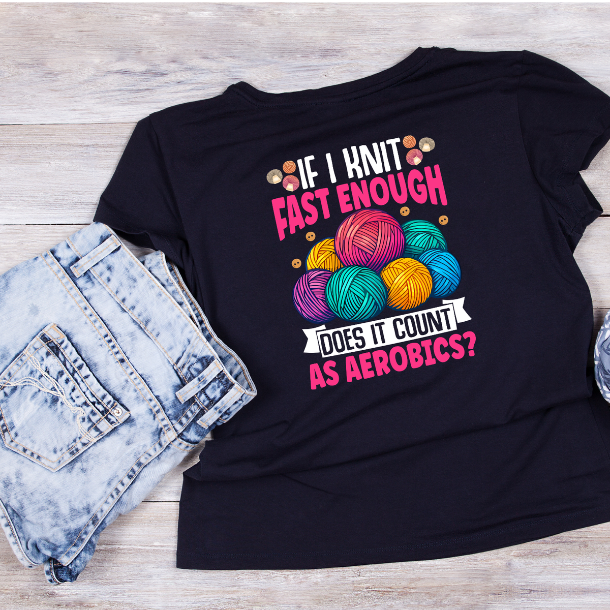 If I Knit Fast Enough Does It Count As Aerobics? T-Shirt product image 1