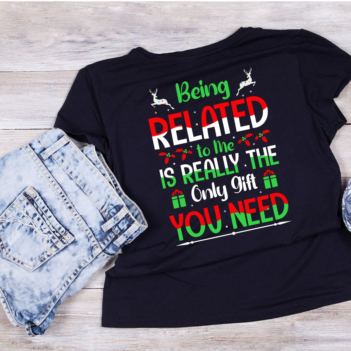 Being Related To Me Is Really The Only Gift You Need T-shirt product image 3