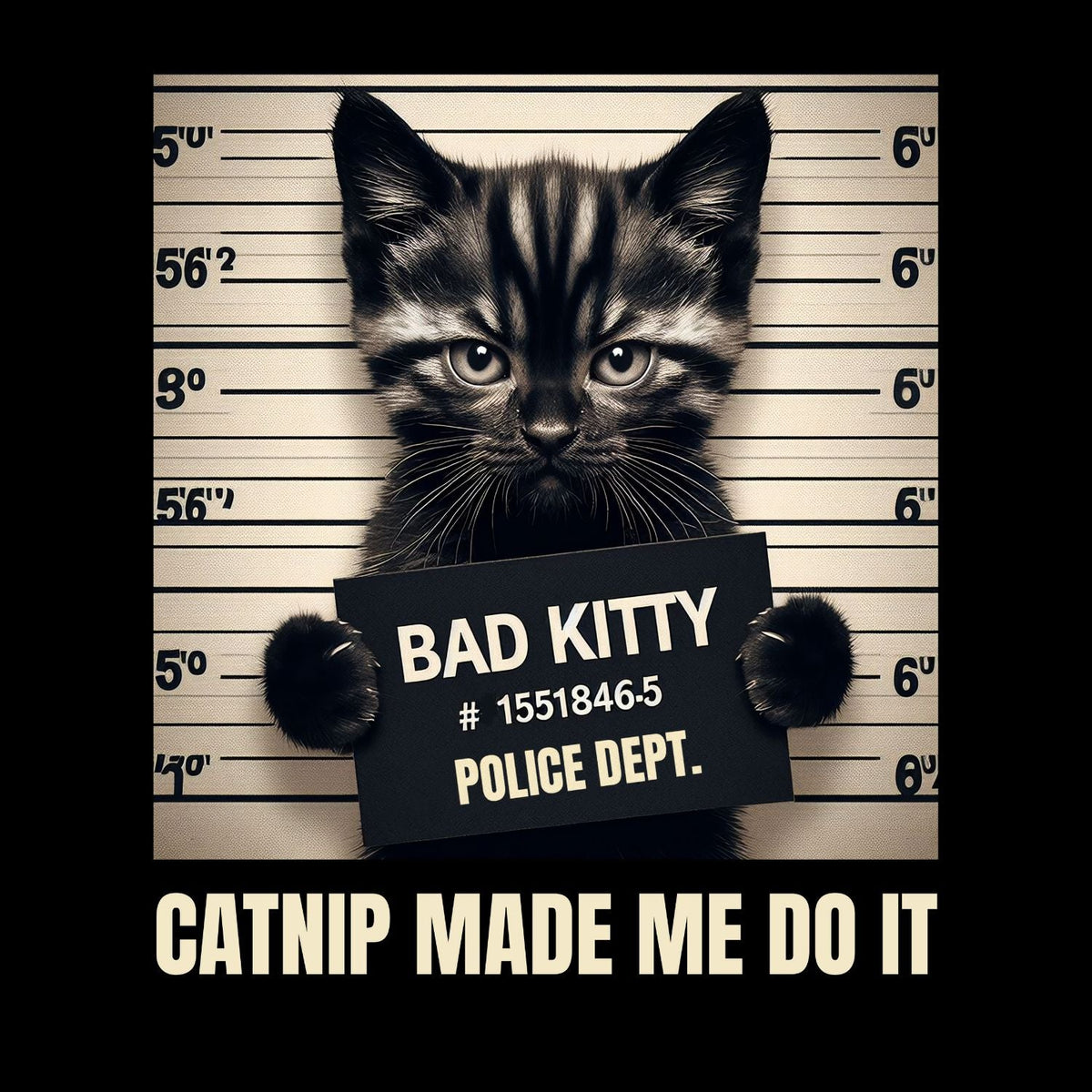 Bad Kitty Police Dept. Catnip Made Me Do It T-shirt product image 2