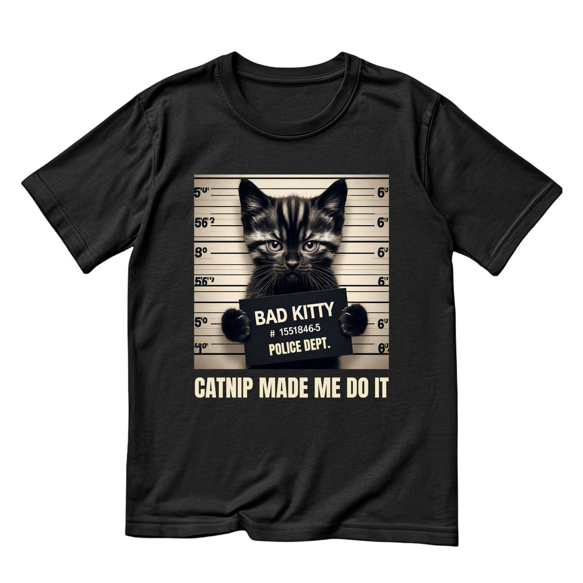 Bad Kitty Police Dept. Catnip Made Me Do It T-shirt product image 1