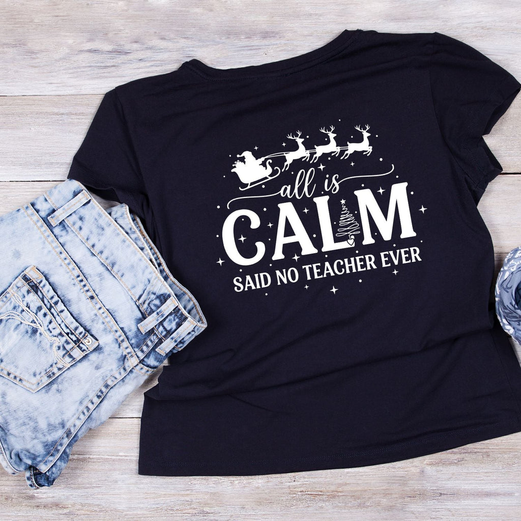 All Is Calm Said No Teacher Ever T-shirt | Christmas product image 3