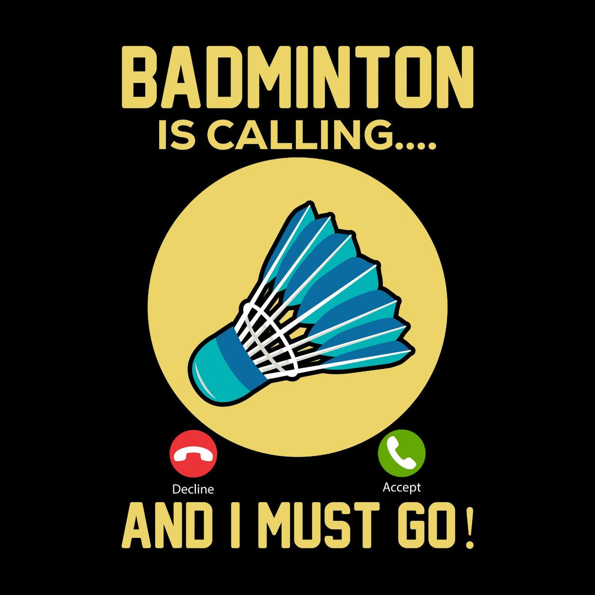 Badminton is Calling… And I Must Go T-shirt product image 1