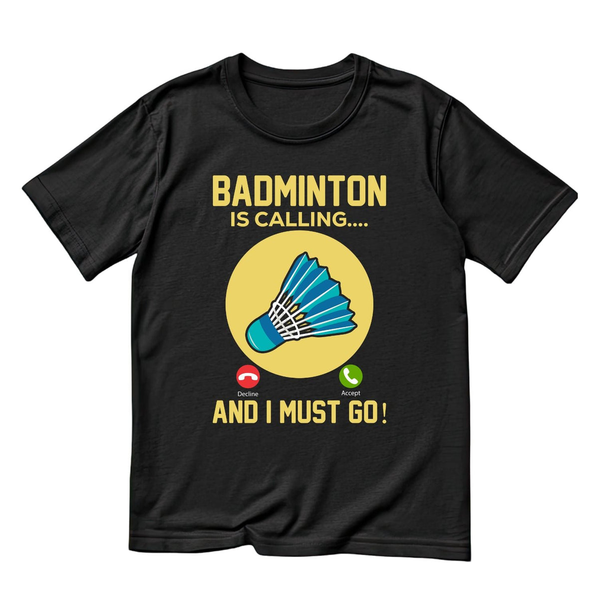 Badminton is Calling… And I Must Go T-shirt product image 3