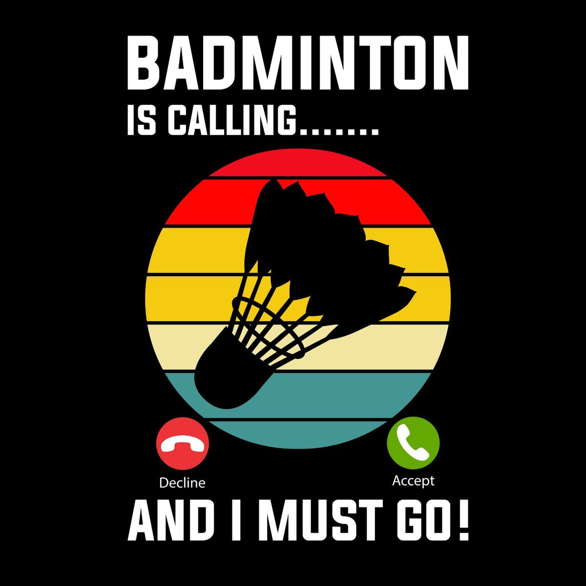 Badminton Is Calling… And I Must Go T-shirt product image 1