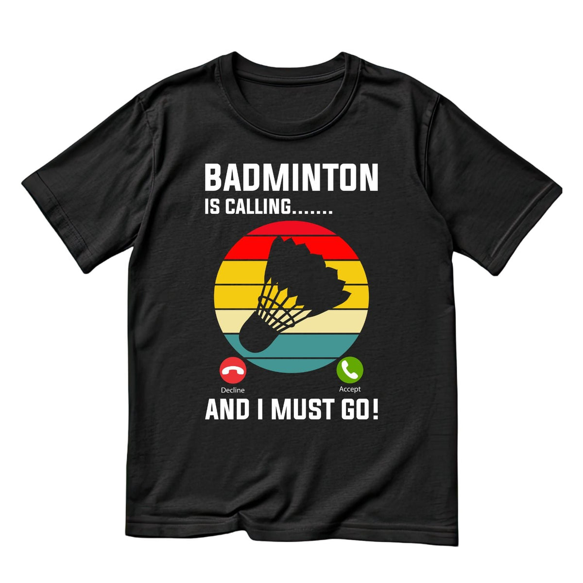 Badminton Is Calling… And I Must Go T-shirt product image 3