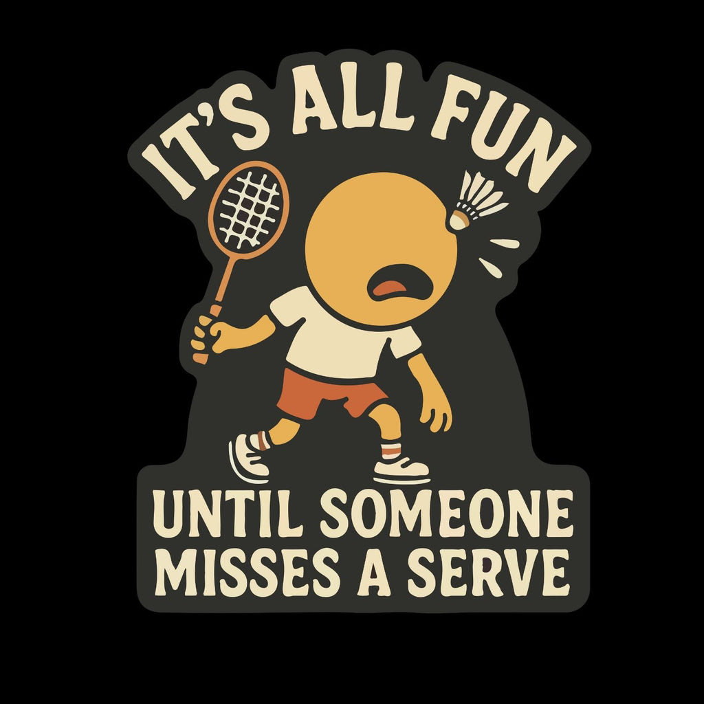 It’s All Fun Until Someone Misses A Serve (Badminton) product image 4