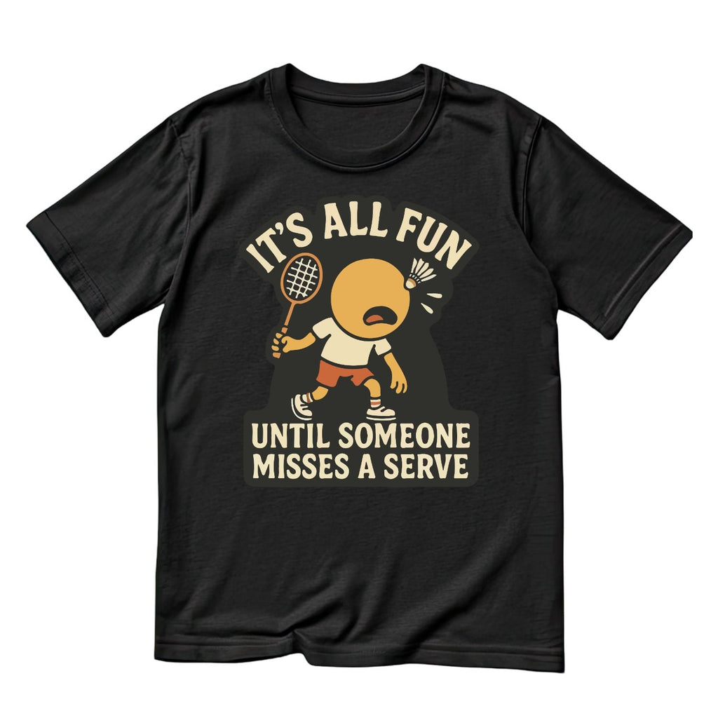 It’s All Fun Until Someone Misses A Serve (Badminton) product image 5