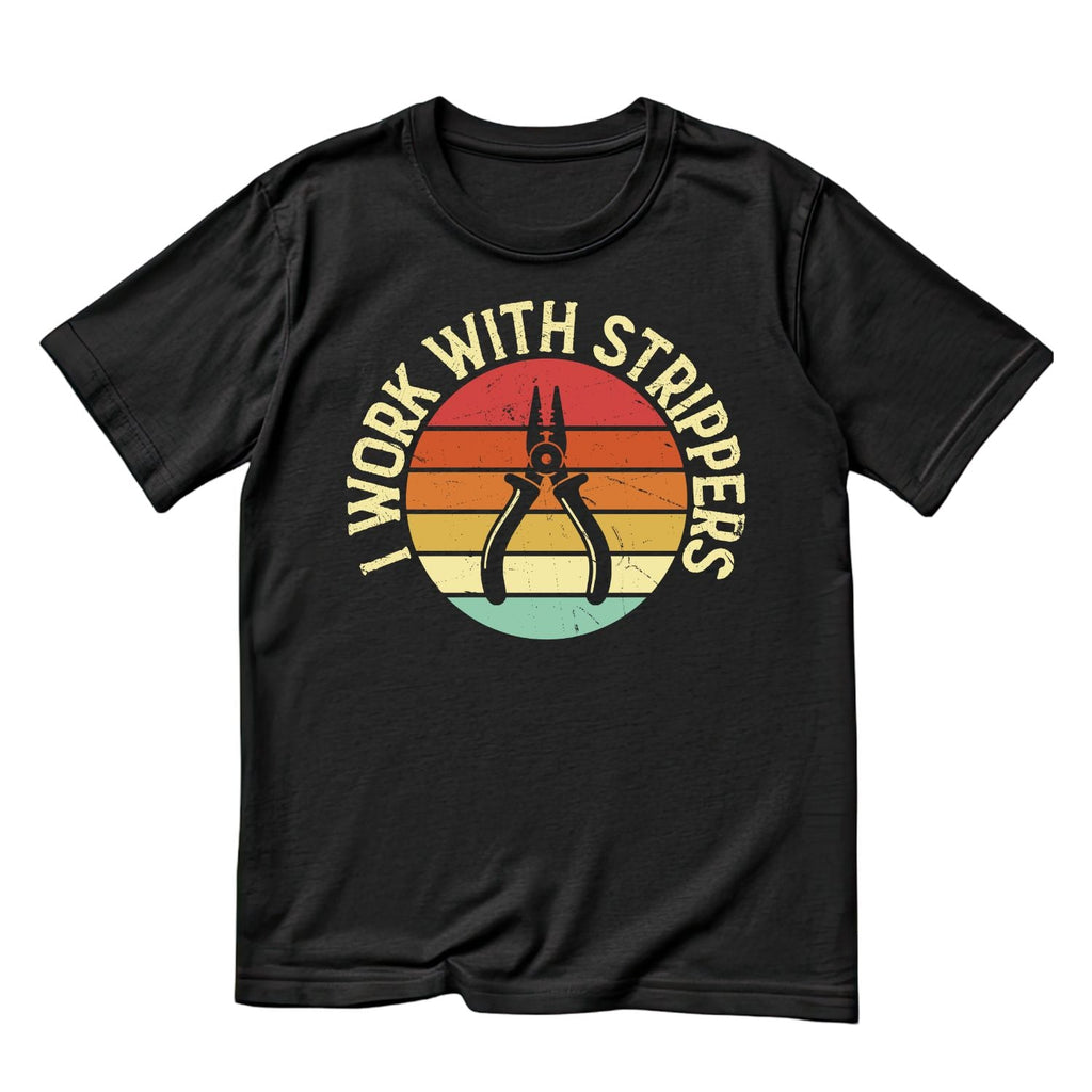I Work With Strippers T-shirt | Tools | Mechanic | Mens product image 1