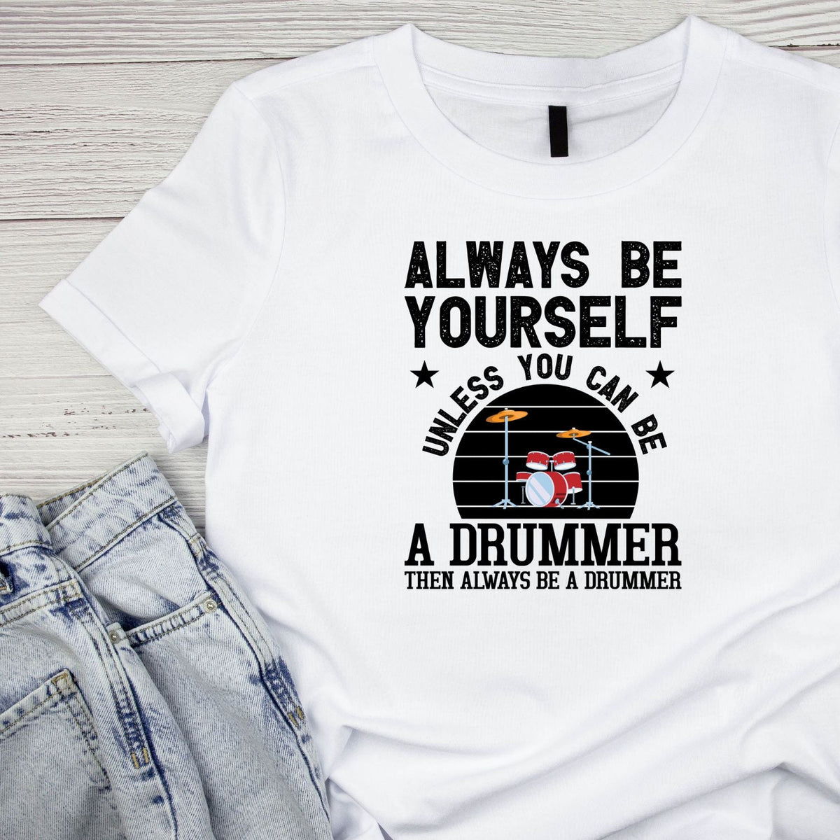 Always Be Yourself Unless You Can Be A Drummer Then Be A product image 3