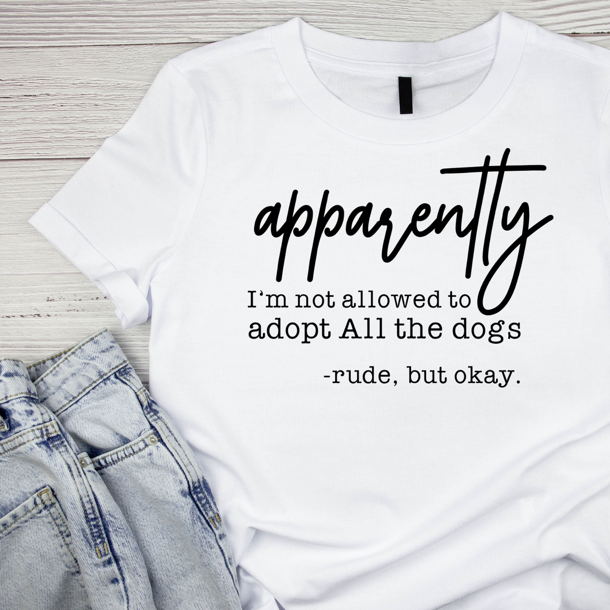 Apparently I’m Not Allowed To Adopt All The Dogs -Rude, But product image 3