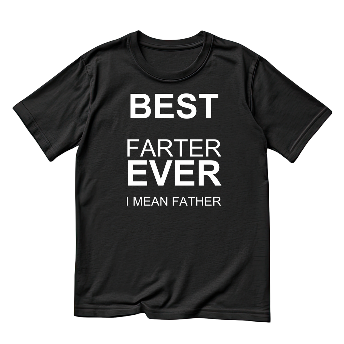 Best Farter Ever I Mean Father T-Shirt | Funny Sarcastic product image 1