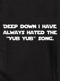 Deep down i have always hated the “Yub song T-Shirt product image 1