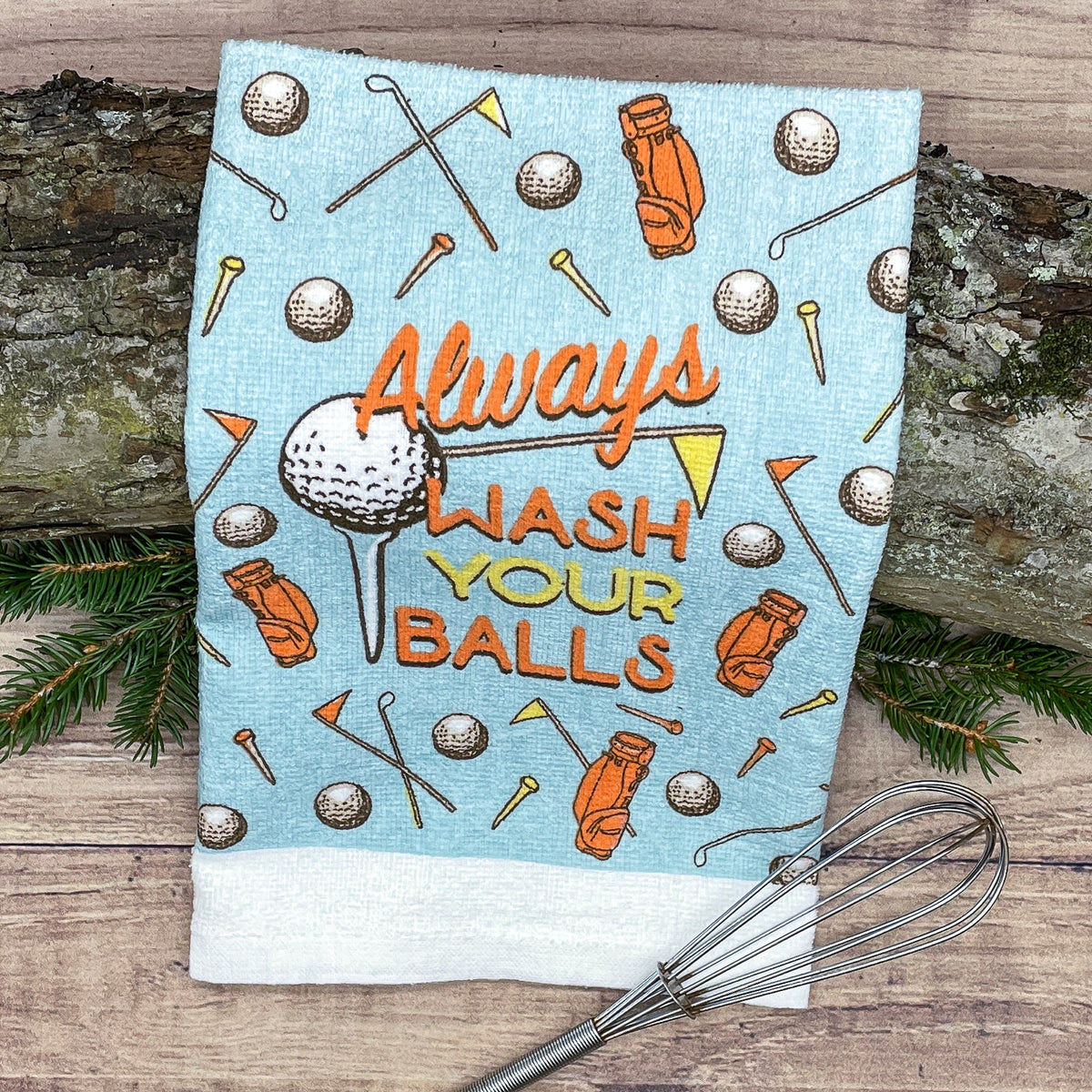 Always Wash Your Balls Tea Towel Tea Towel