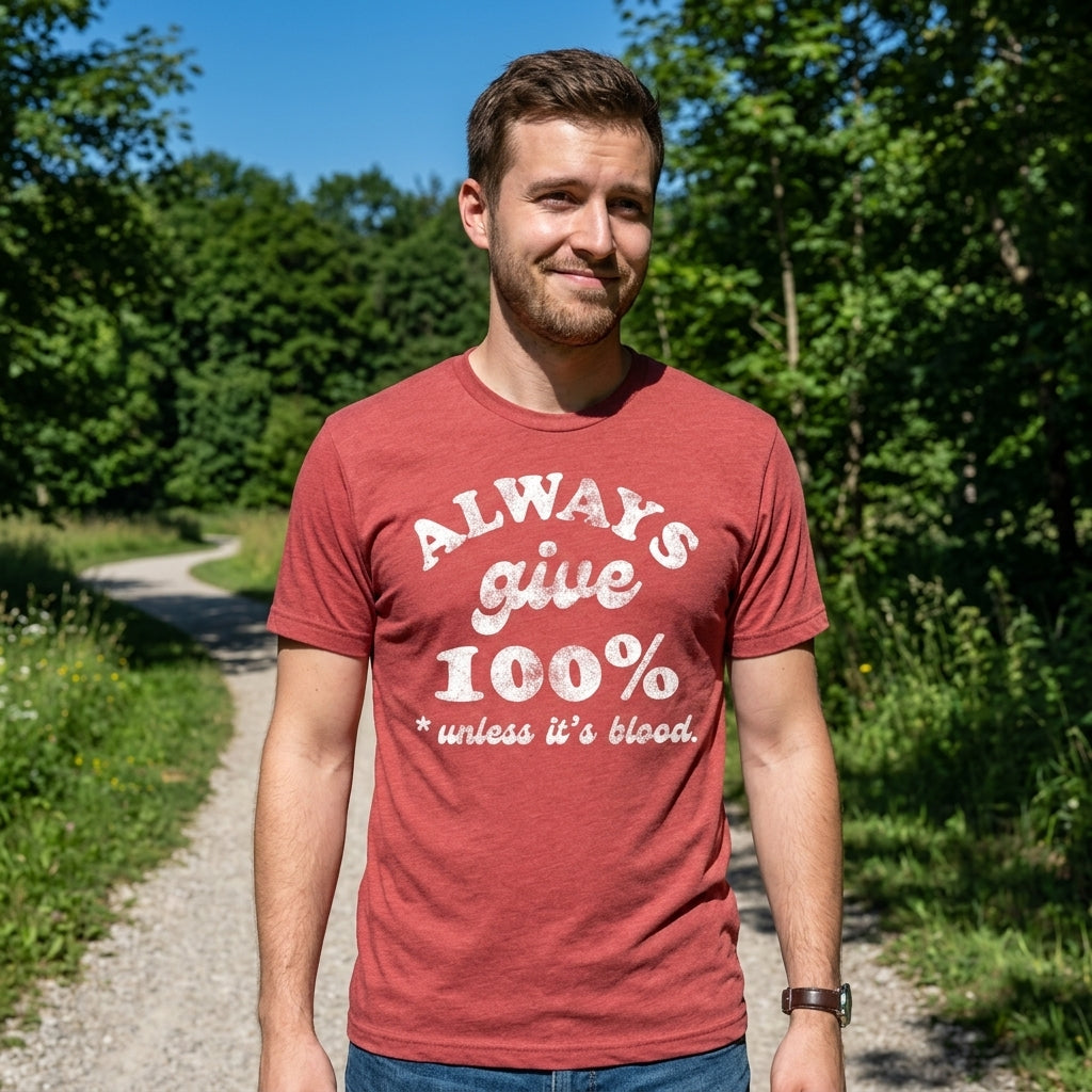 Always Give 100 Percent Unless Its Blood Men's T Shirt product image 2