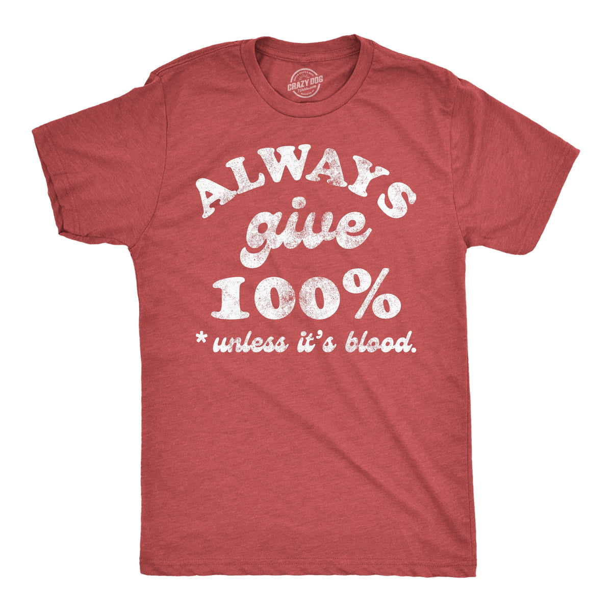 Always Give 100 Percent Unless Its Blood Men's T Shirt product image 1