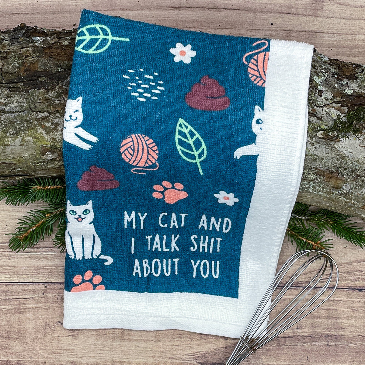 My Cat And I Talk Shit About You Tea Towel Tea Towel