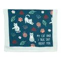 My Cat And I Talk Shit About You Tea Towel Tea Towel