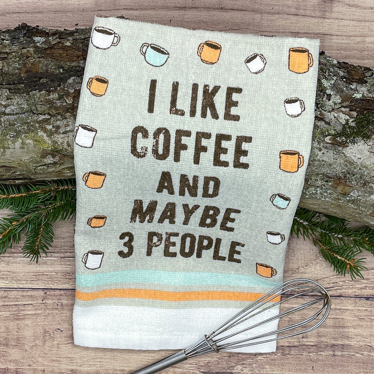 I Like Coffee And Maybe 3 People Tea Towel Tea Towel