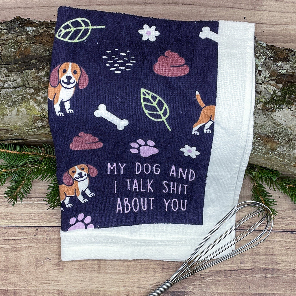 My Dog And I Talk Shit About You Tea Towel Tea Towel