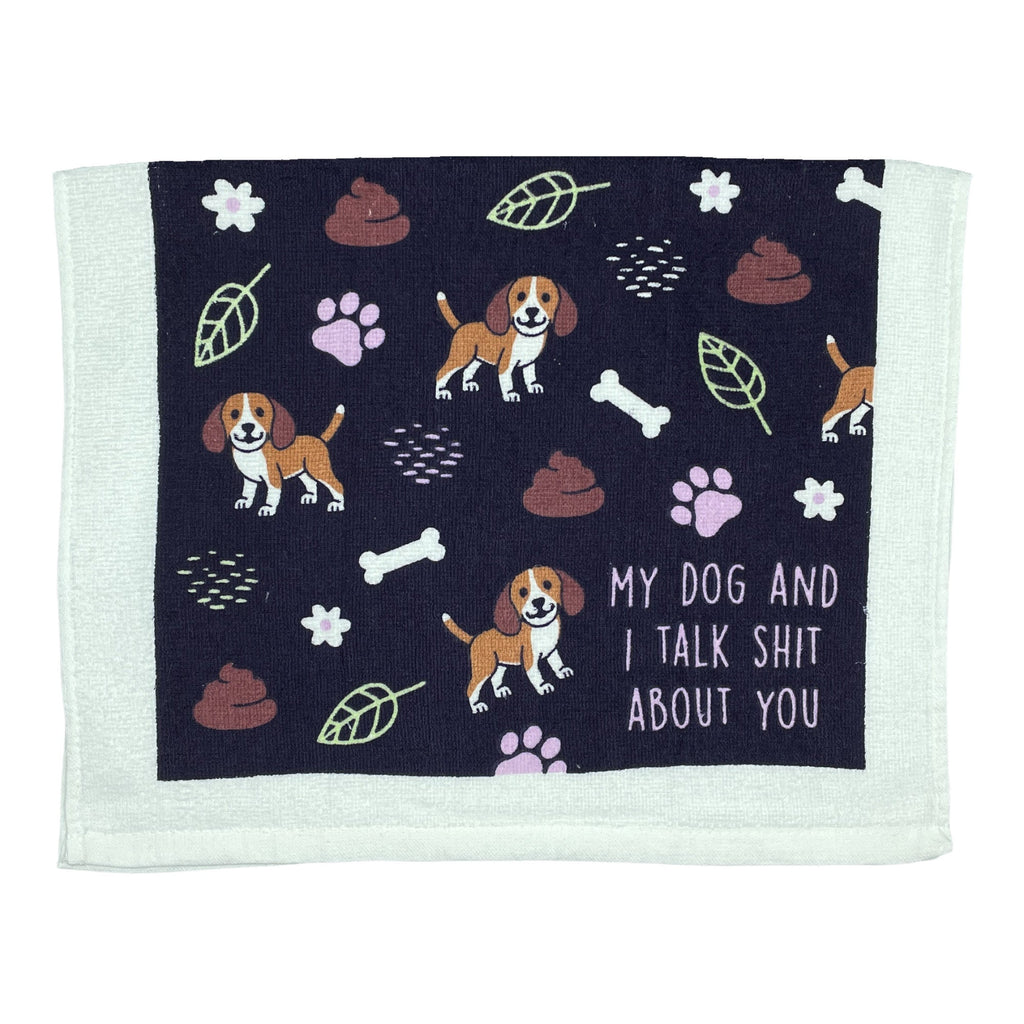 My Dog And I Talk Shit About You Tea Towel Tea Towel