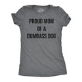 Proud Mom Of A Dumbass Dog Women's T Shirt product image 1