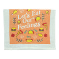 Lets Eat Our Feelings Tea Towel Tea Towel
