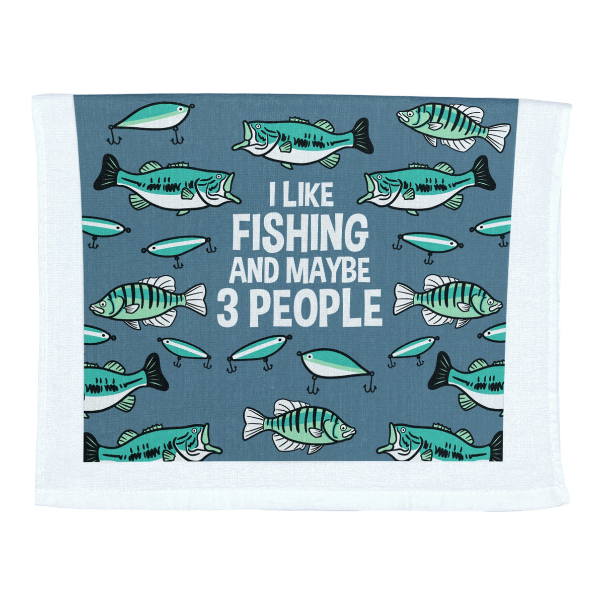 I Like Fishing And Maybe 3 People Tea Towel Tea Towel