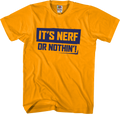 It's Nerf Or Nothin' T-Shirt product image 1