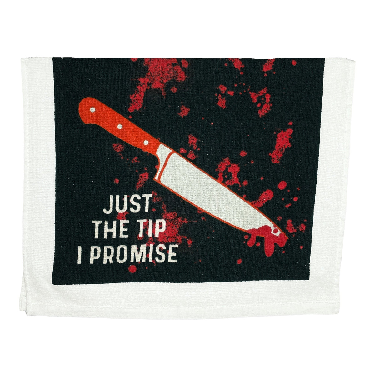 Just The Tip I Promise Tea Towel Tea Towel