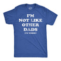 Im Not Like Other Dads Im Worse Men's T Shirt product image 1